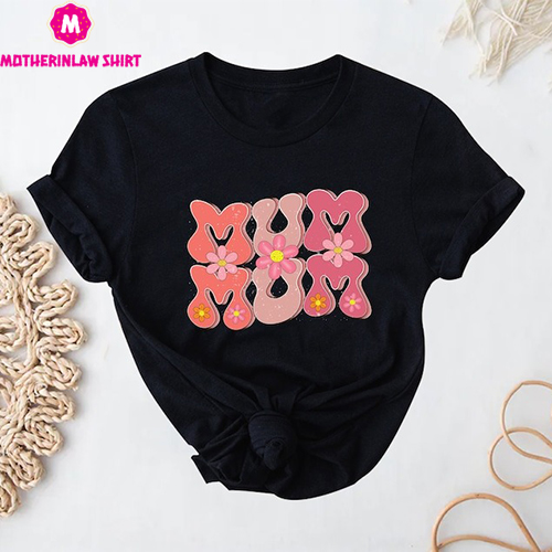 Mum Shirt, Mom Shirt, Mother Shirt, Funny Mother Shirt, Shirt for Mom, Gift for Mom, Family Shirt, Mom’s Love Shirt, Mum Mom Shirt