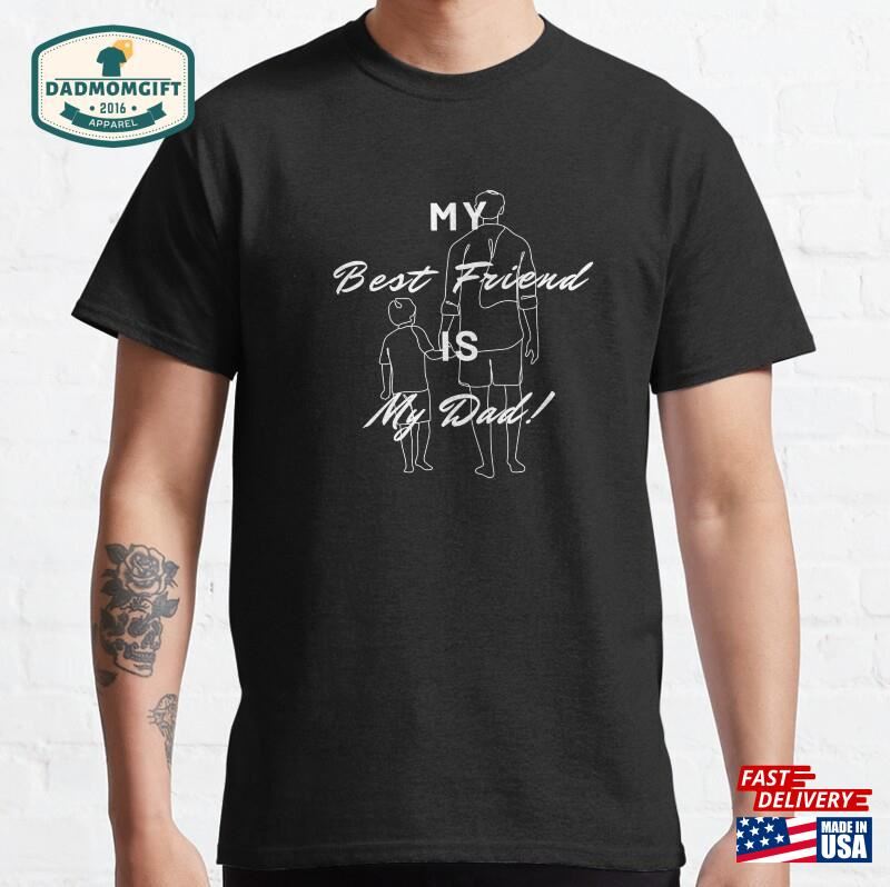 My Best Friend Is Dad Son Classic T-Shirt Unisex Sweatshirt