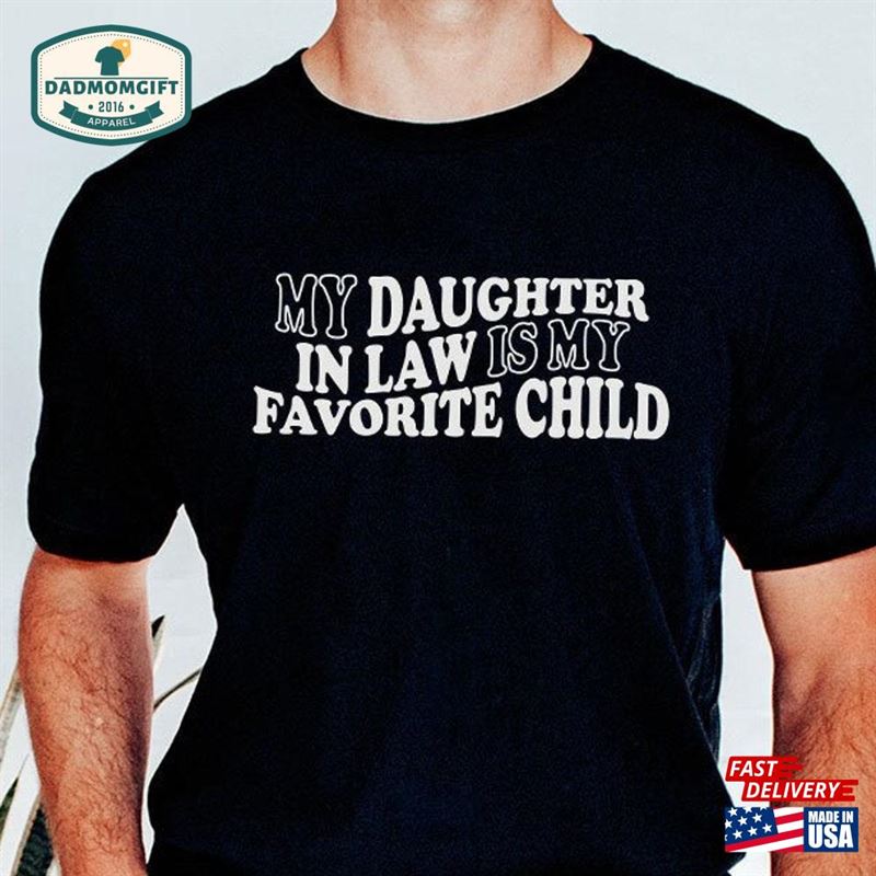 My Daughter In Law Is Favorite Child Comfort Colors T-Shirt Father’s Day Sweatshirt Unisex