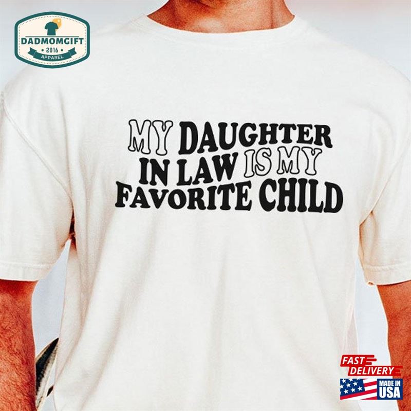 My Daughter In Law Is Favorite Child Comfort Colors T-Shirt Father’s Day Sweatshirt Unisex