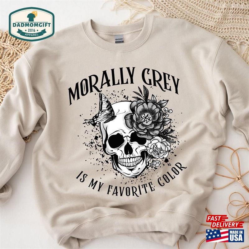 My Favorite Color Is Morally Grey Sweatshirt Bookish Shirt Booktok Merch T-Shirt Hoodie