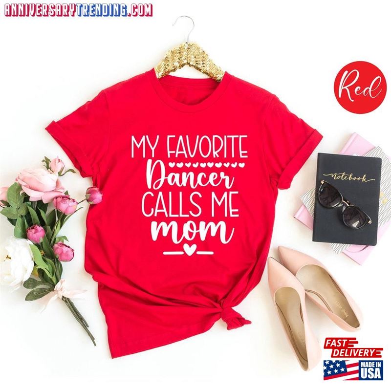 My Favorite Dancer Calls Me Mom Shirt Mothers Day Gift For Unisex Classic -Bipubunny Store