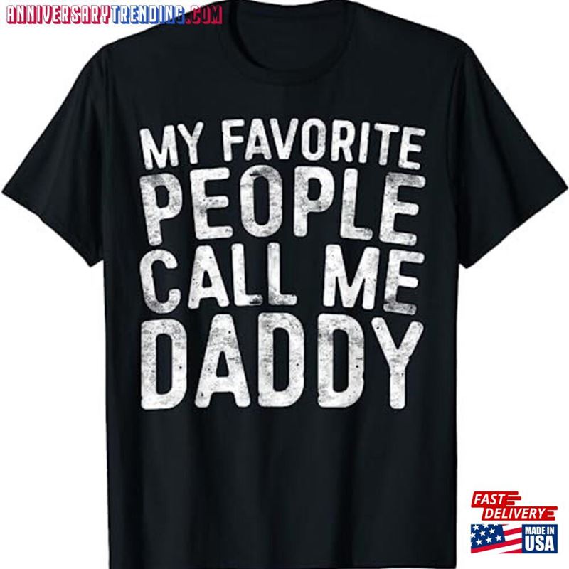 My Favorite People Call Me Daddy Father’s Day Shirt T-Shirt Sweatshirt – Bipubunny Store