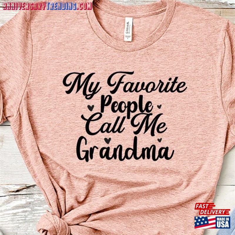 My Favorite People Call Me Grandma T-Shirt Shirt Christmas Gift For Classic – Bipubunny Store