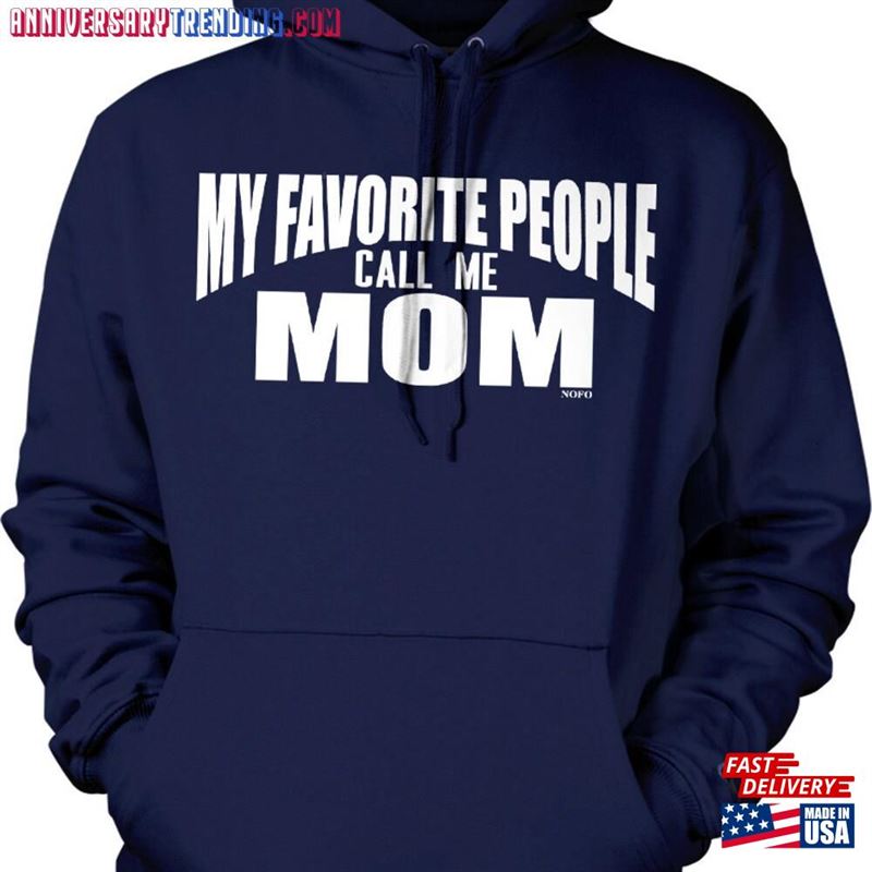 My Favorite People Call Me Mom Hooded Sweatshirt Nofo_00572 Classic Hoodie – Bipubunny Store