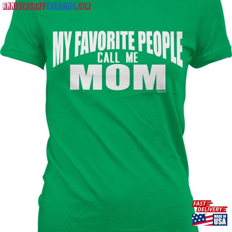 My Favorite People Call Me Mom Juniors T-Shirt Nofo_00572 Unisex – Bipubunny Store