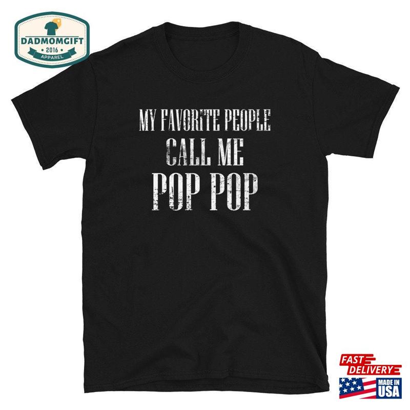 My Favorite People Call Me Pop Unisex Shirt Grandpa Gift Birthday T-Shirt