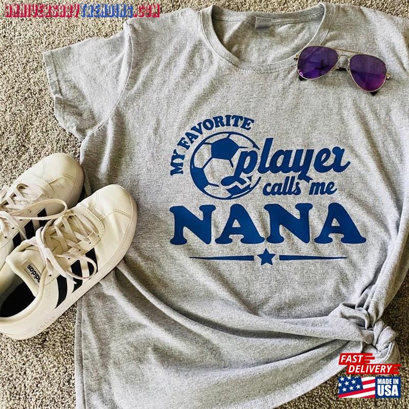 My Favorite Soccer Player Calls Me Nana Tshirt Classic Hoodie – Bipubunny Store