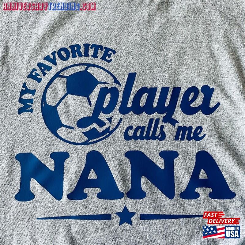 My Favorite Soccer Player Calls Me Nana Tshirt Classic Hoodie – Bipubunny Store