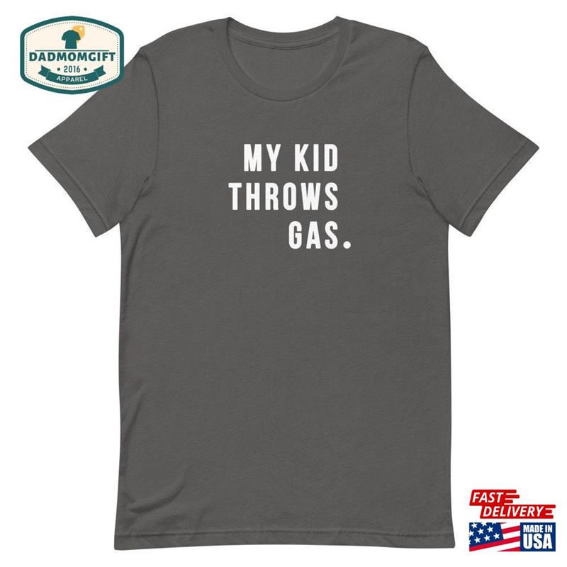 My Kid Throws Gas Shirt T-Shirt Hoodie