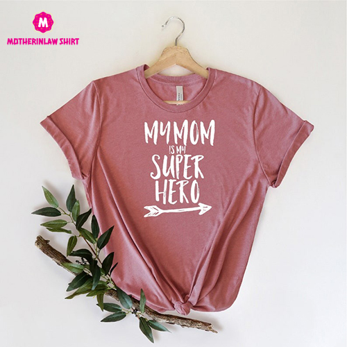 My Mom ?s My Super Hero Shirt, Funny Mom Shirt, Mother Shirt, Mama Gifts, Gift For Mom, Mother’s Day Gift, Mom T-Shirt, Mother Gifts