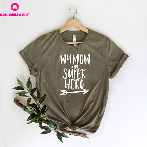 My Mom ?s My Super Hero Shirt, Funny Mom Shirt, Mother Shirt, Mama Gifts, Gift For Mom, Mother’s Day Gift, Mom T-Shirt, Mother Gifts