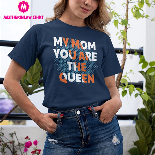 My Mom You Are The Queen Shirts, My Mom You Are The Queen, Mothers Day T-Shirt, My Mom Queen Shirt, Mom Tee, Mothers Day Gift, Gift For Mom