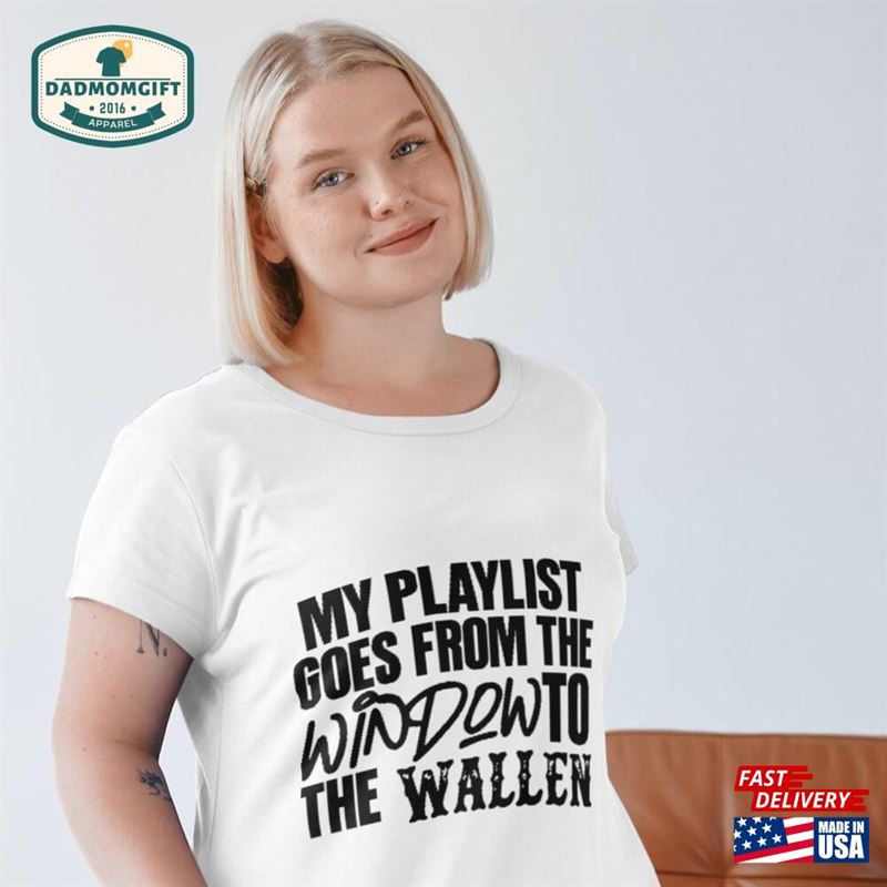 My Playlist Goes From The Window To Wallen Svg Fallen For Png T-Shirt Unisex