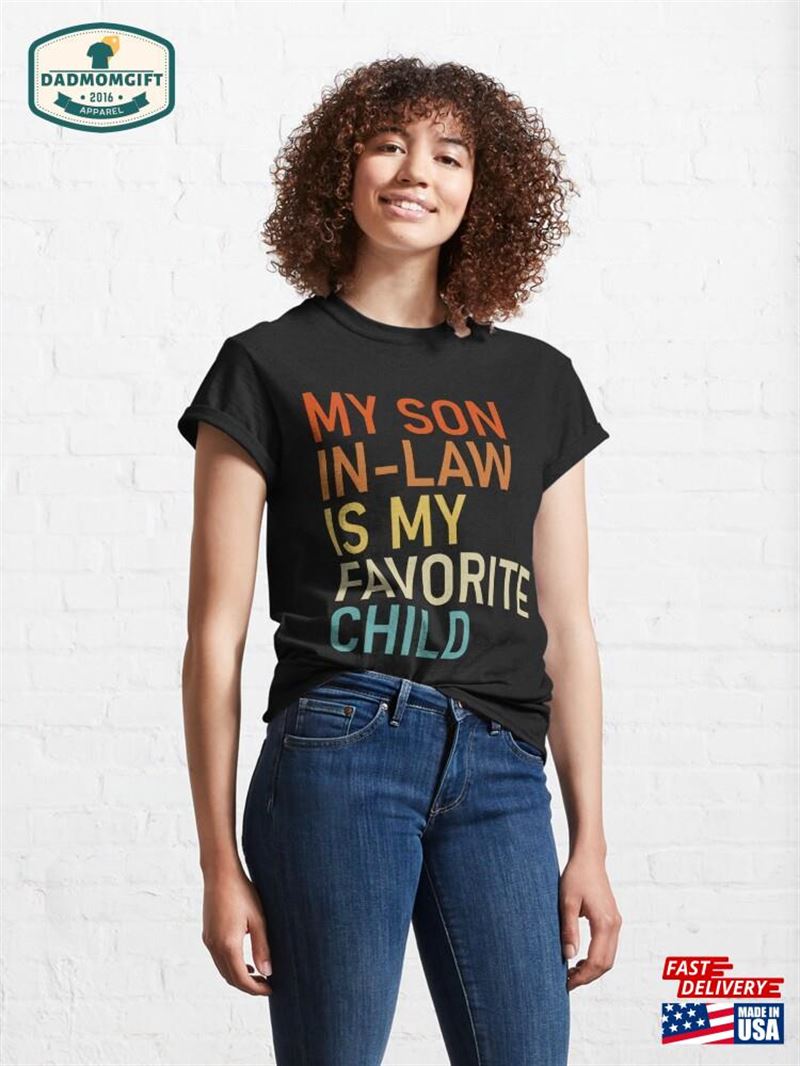 My Son In Law Is Favorite Child T-Shirt Hoodie My Son In Law Is Favorite Child T-Shirt Hoodie