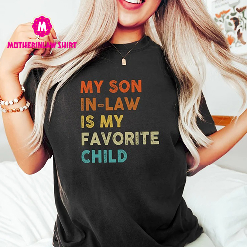 My Son In Love Is My Favorite Child Shirt, Distressed Mother’s Day Shirt, Son In Law Shirt, Favorite Son In Law Shirt, Father In Love Shirts – MotherInLaw Shirt