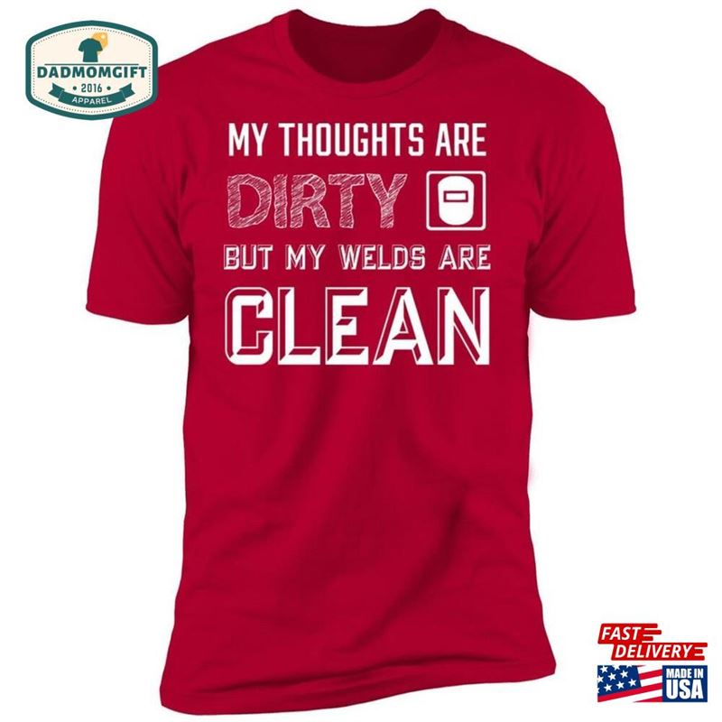 My Thoughts Are Dirty But Welds Clean T-Shirt Welder Shirt Gift For Welding Hoodie