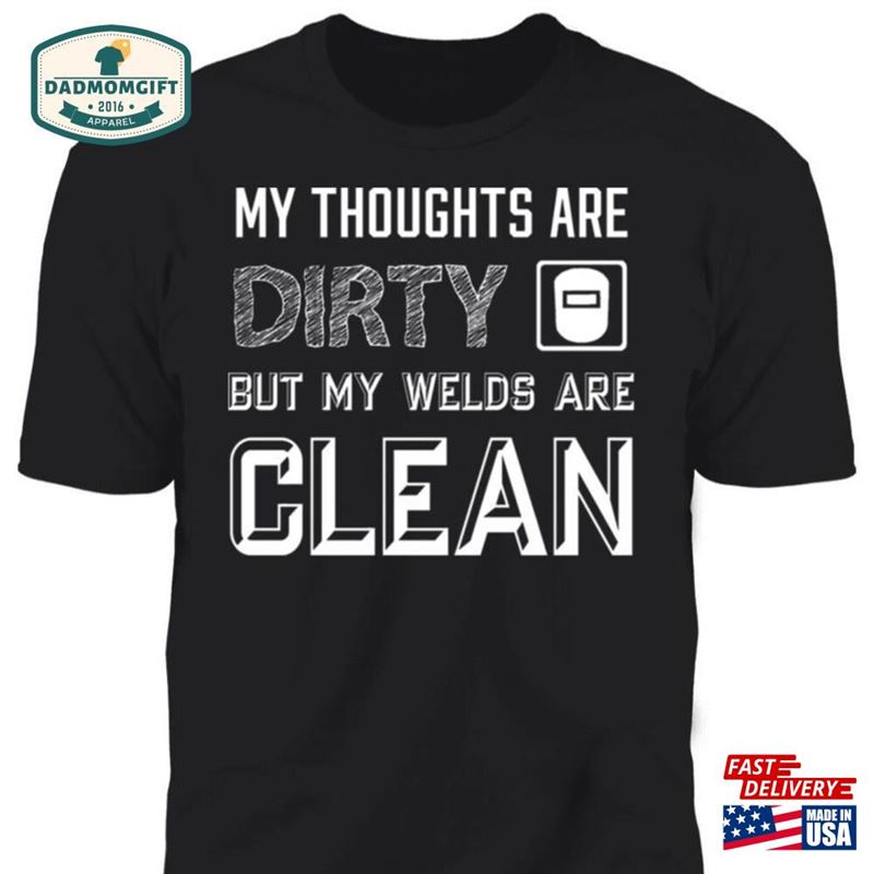 My Thoughts Are Dirty But Welds Clean T-Shirt Welder Shirt Gift For Welding Hoodie