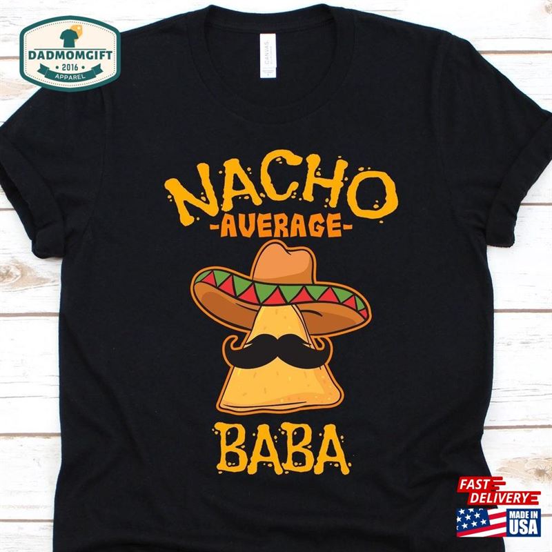 Nacho Average Baba Shirt Cinco De Mayo Gift For Classic Hoodie