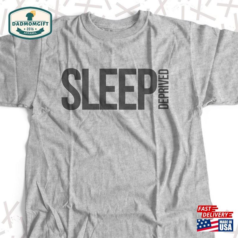 New Dad Shirt Sleep Deprived Custom T Classic Sweatshirt