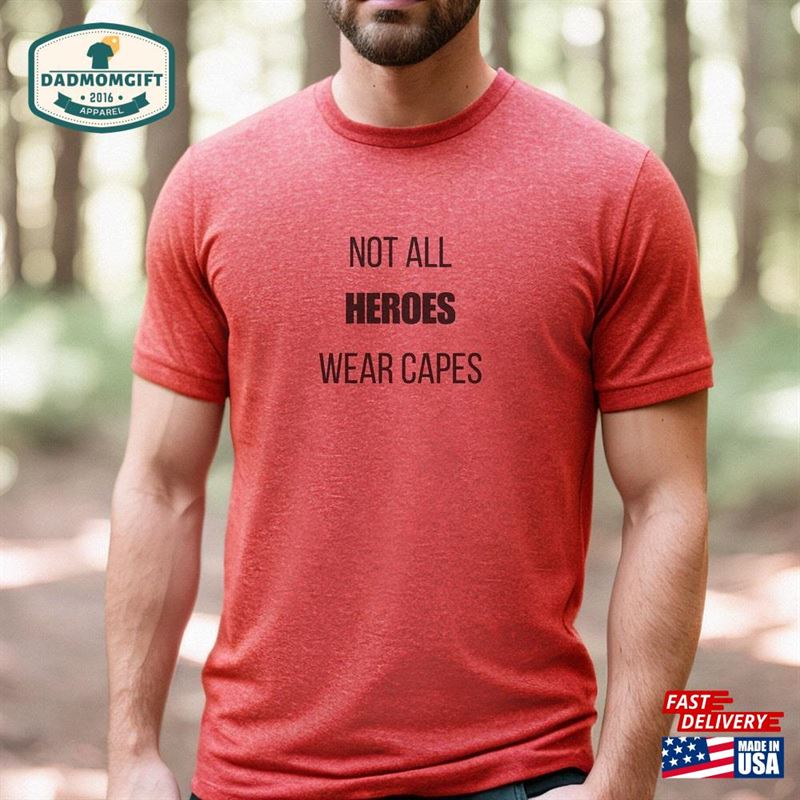 New Font No Logo Not All Heroes Wear Capes Fun T-Shirt Classic