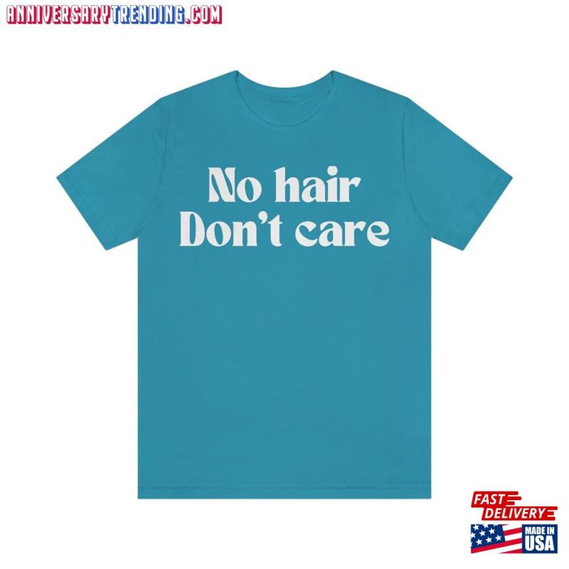 No Hair Don’t Care Shirt Funny Shirts With Sayings Hoodie Sweatshirt -Bipubunny Store