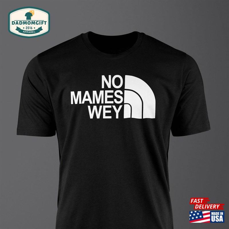 No Mames Wey Shirt Latino Hoodie T-Shirt