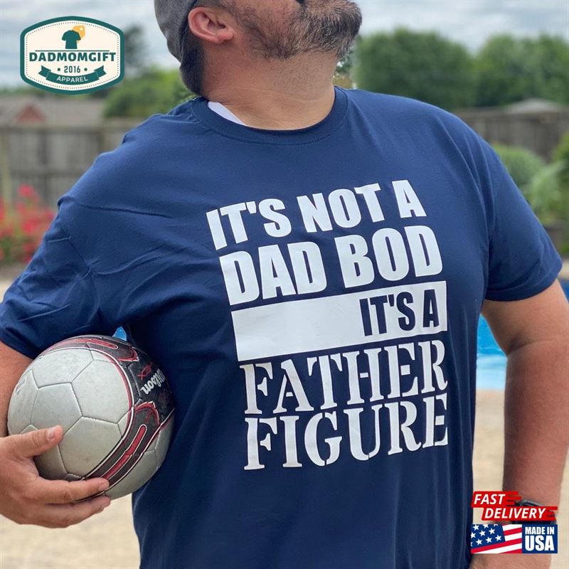 Not A Dad Bod Classic T-Shirt