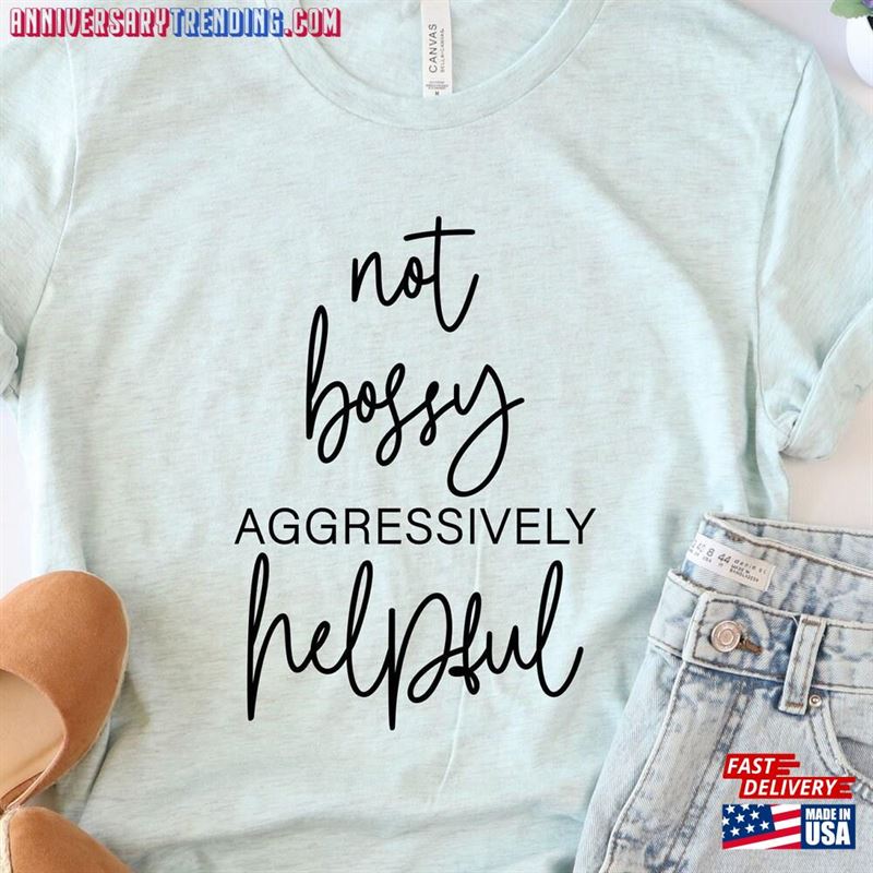 Not Bossy Aggressively Helpful Shirt Mothers Day Gifts Funny Mom T-Shirt Hoodie – Bipubunny Store