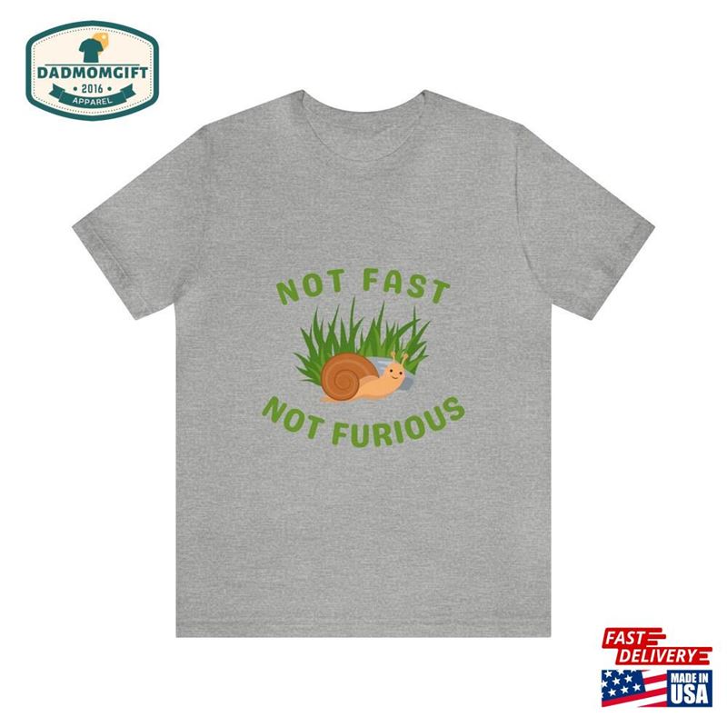 Not Fast Furious Short Sleeve Shirt Chill Father Hoodie T-Shirt