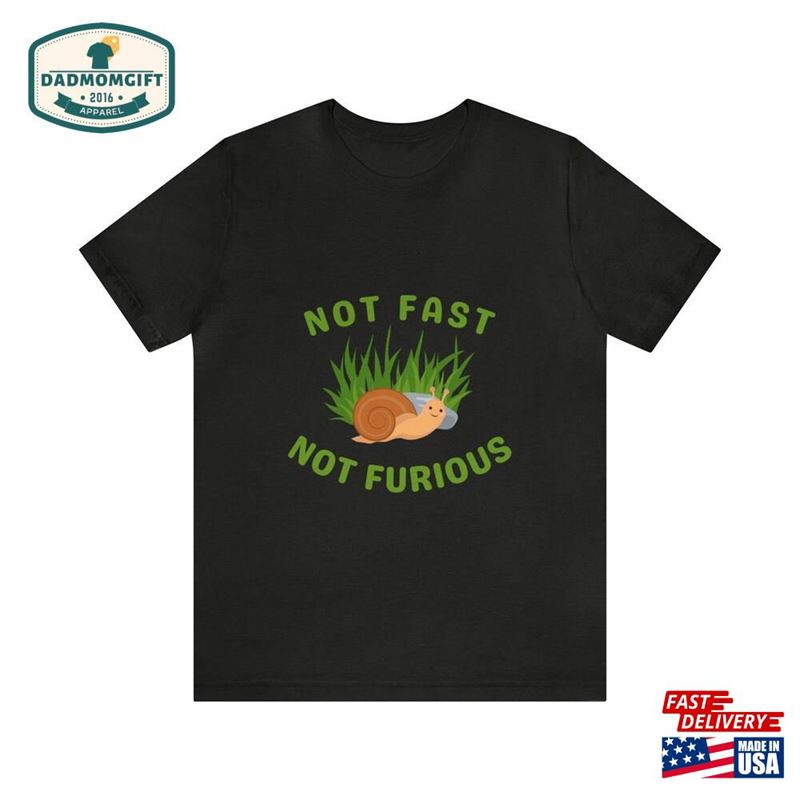 Not Fast Furious Short Sleeve Shirt Chill Father Hoodie T-Shirt