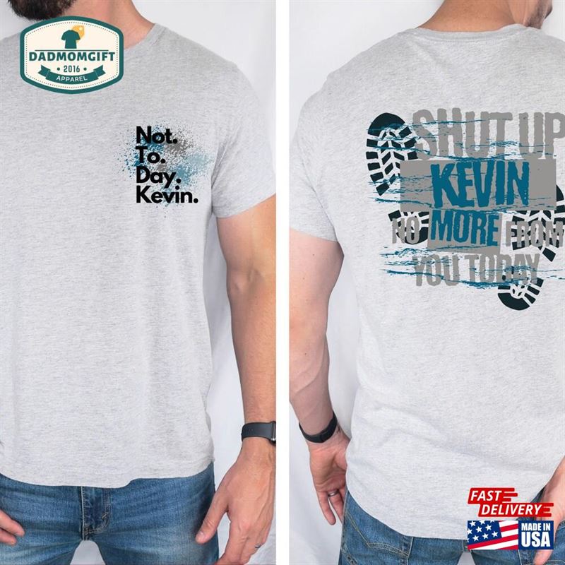 Not Today Kevin Mens Shirt Funny For Male Gift Outdoor Camping Sweatshirt Unisex