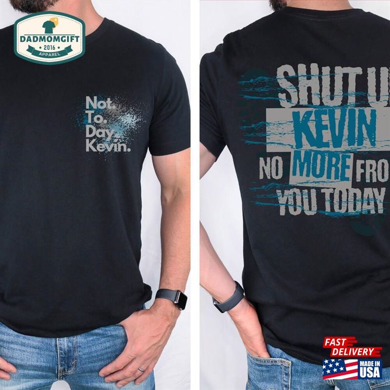 Not Today Kevin Mens Shirt Funny For Male Gift Outdoor Camping Sweatshirt Unisex