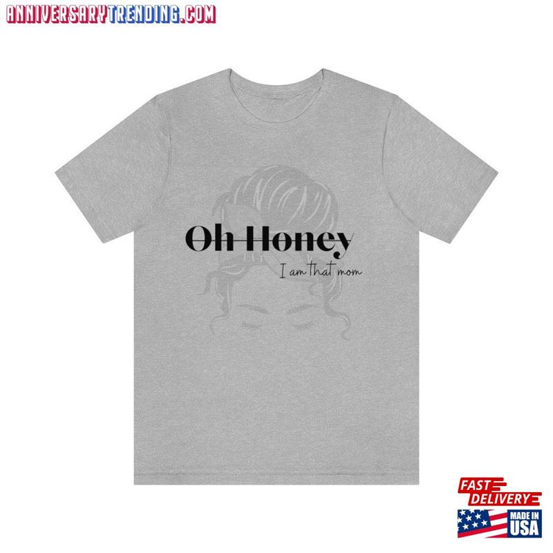 Oh Honey I’m That Mom T-Shirt Funny Motherhood Tee Hoodie Unisex – Bipubunny Store