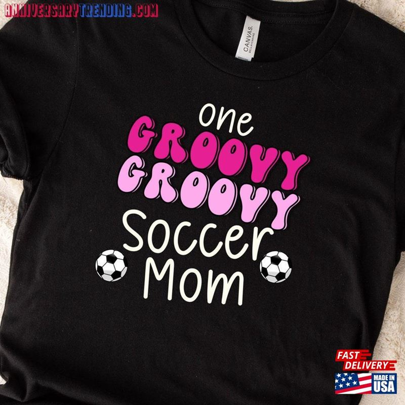 One Groovy Soccer Mom Shirt T-Shirt Gift For Unisex – Bipubunny Store