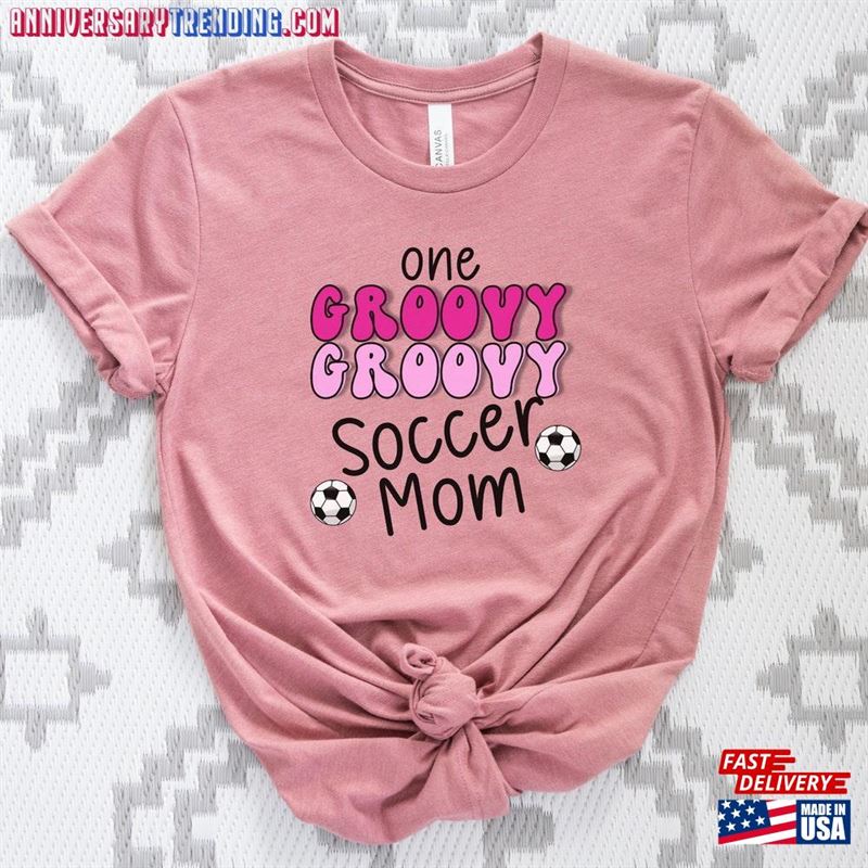 One Groovy Soccer Mom Shirt T-Shirt Gift For Unisex – Bipubunny Store