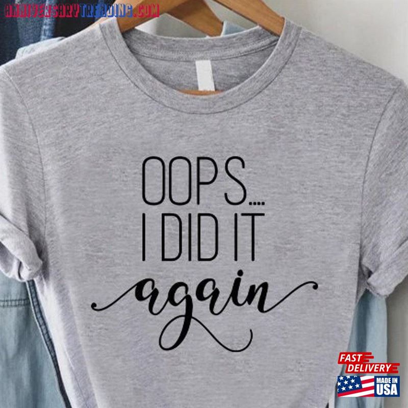 Oops I Did It Again Shirt Funny Pregnancy Announcement Women Reveal Shirts Hoodie Sweatshirt – Bipubunny Store