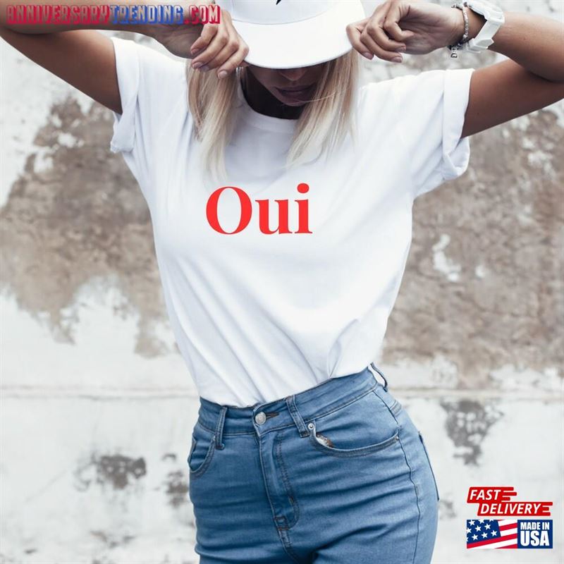 Oui Shirt Paris French Quote Unisex T-Shirts Sweatshirt Hoodie – Bipubunny Store