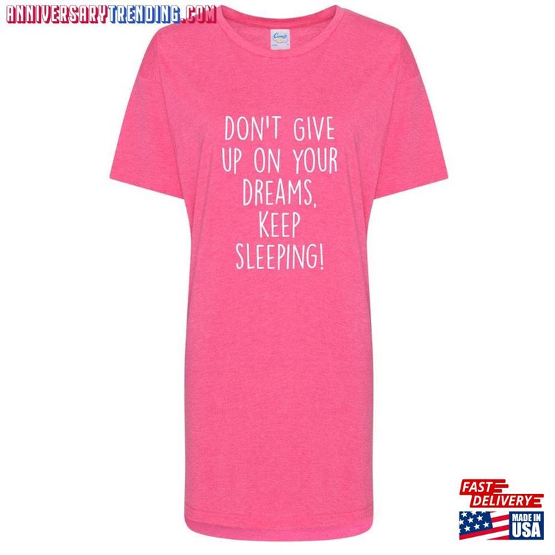 Oversized Friend Nightie Don’t Give Up On Your Dreams Keep Sleeping Present Mothers Day Hoodie T-Shirt – Bipubunny Store