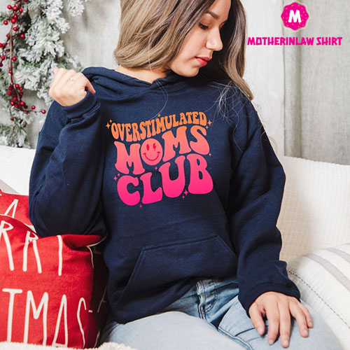 Overstimulated Moms Club Sweatshirt, New Mom Hoodie, Mom Crew Hoodie, Cool Moms Hoodie, Overstimulated Club Hoodie, Mother’s Day Hoodie