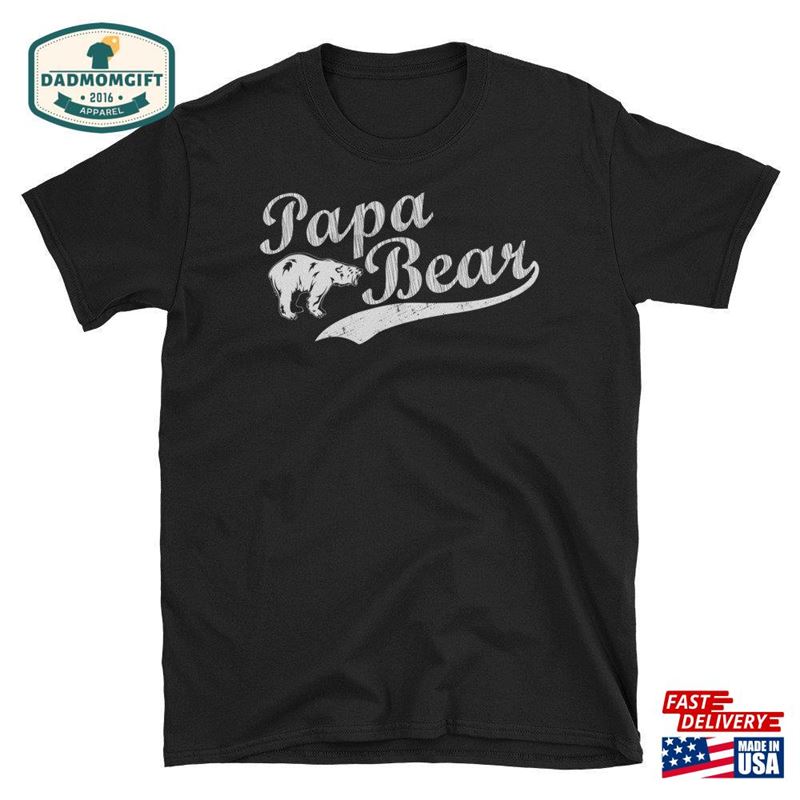 Papa Bear T-Shirt Father’s Day Gift For Dad Fathers Best New Of The Bride Groom Daddy Unisex Classic