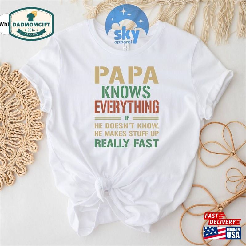 Papa Knows Everything Shirt Perfect Father’s Day Gift Hoodie Unisex