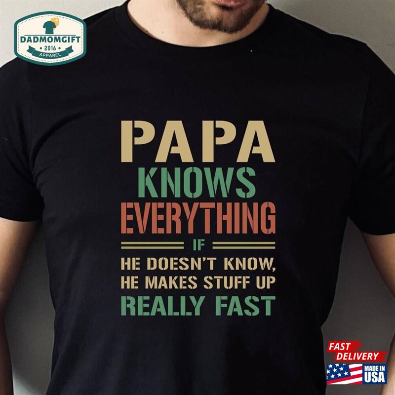 Papa Knows Everything Shirt Perfect Father’s Day Gift Hoodie Unisex