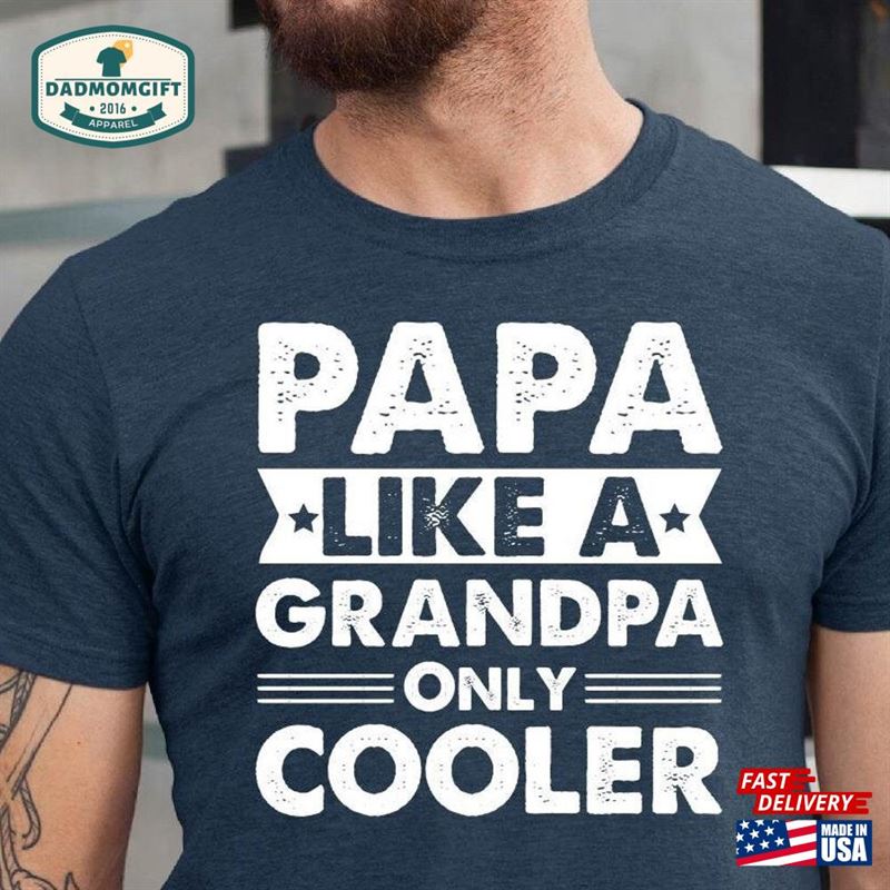 Papa Like A Grandpa Only Cooler Shirt T-Shirt Gift Classic Hoodie