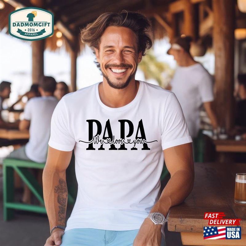 Papa We Love You Fathers Day Shirt Dad Unisex Sweatshirt