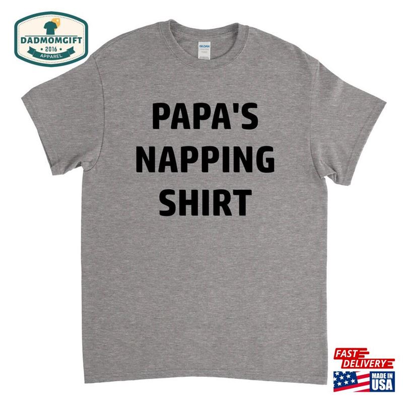 Papa’s Napping Shirt Sweatshirt Hoodie