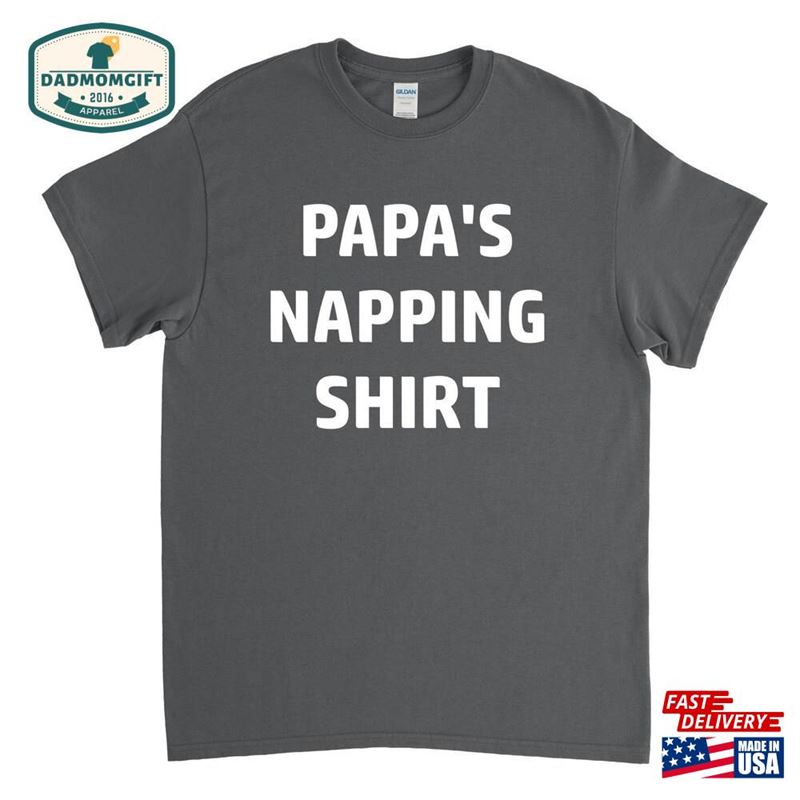 Papa’s Napping Shirt Sweatshirt Hoodie