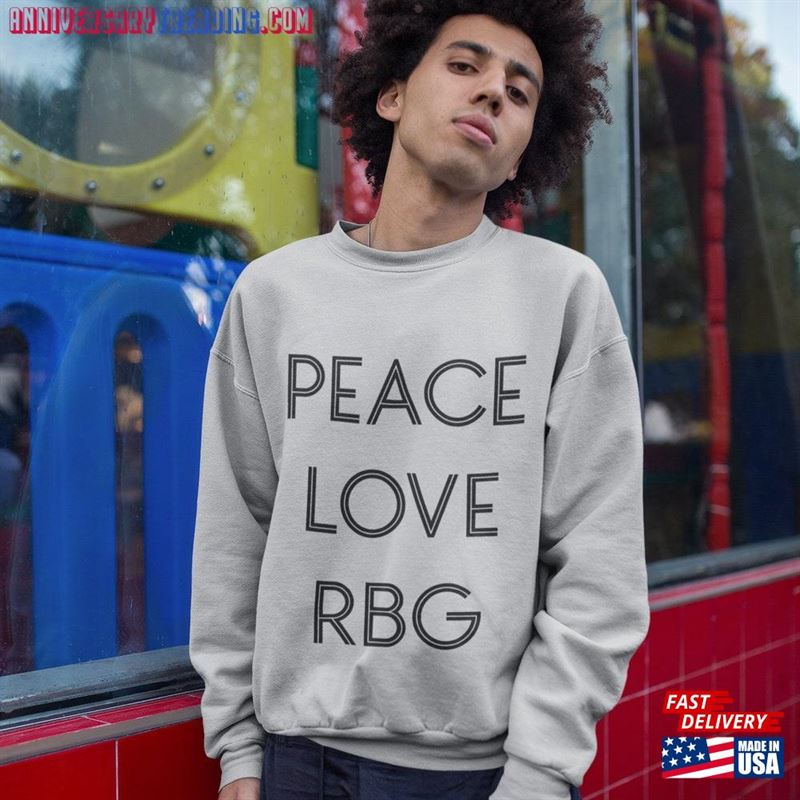 Peace Love Rbg Funny Printed Personalized T-Shirt Graphic Unisex Tee Couple Hoodie Sweatshirt -Bipubunny Store