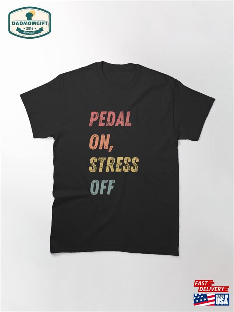 Pedal On Stress Off Mtb Classic T-Shirt Unisex