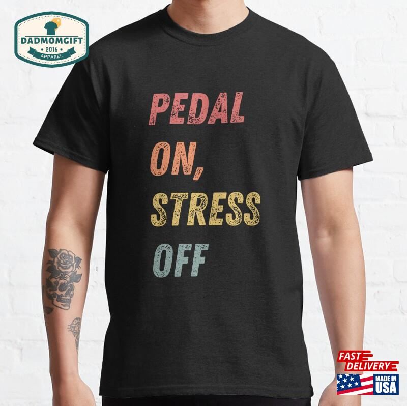 Pedal On Stress Off Mtb Classic T-Shirt Unisex